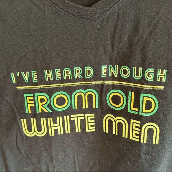 I’ve Heard Enough From Old White Men T-Shirt Medium - Picture 2 of 4